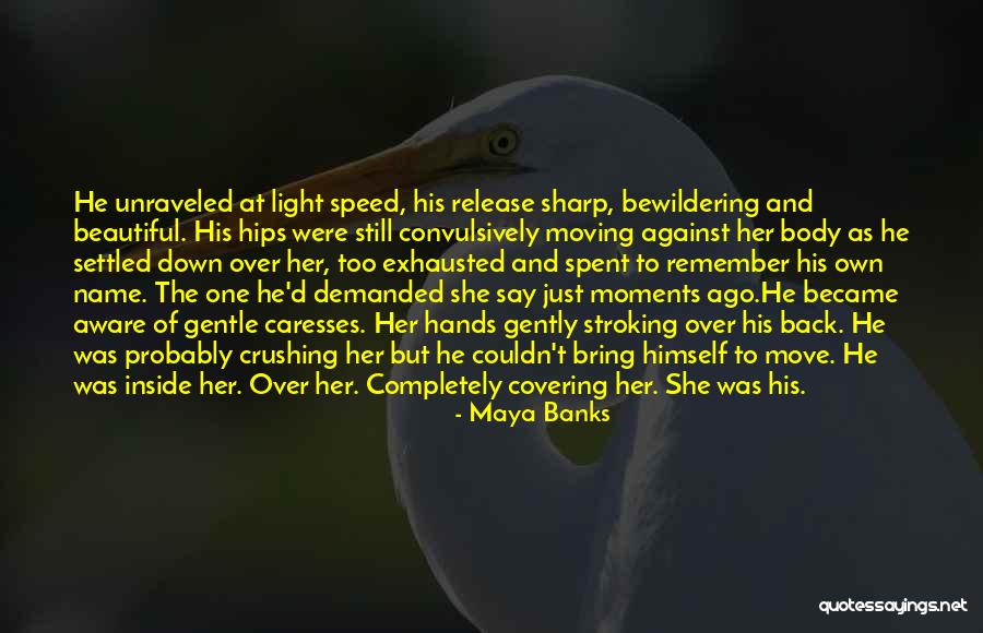 Moments Spent With Him Quotes By Maya Banks Moments Spent With Him Quotes By Maya Banks