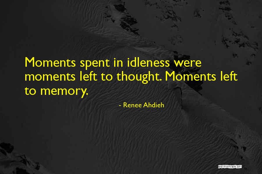 Moments Spent With Him Quotes By Renee Ahdieh