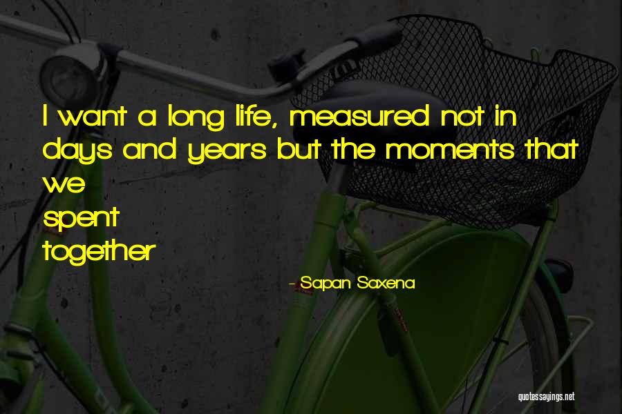 Moments Spent With Him Quotes By Sapan Saxena Moments Spent With Him Quotes By Sapan Saxena