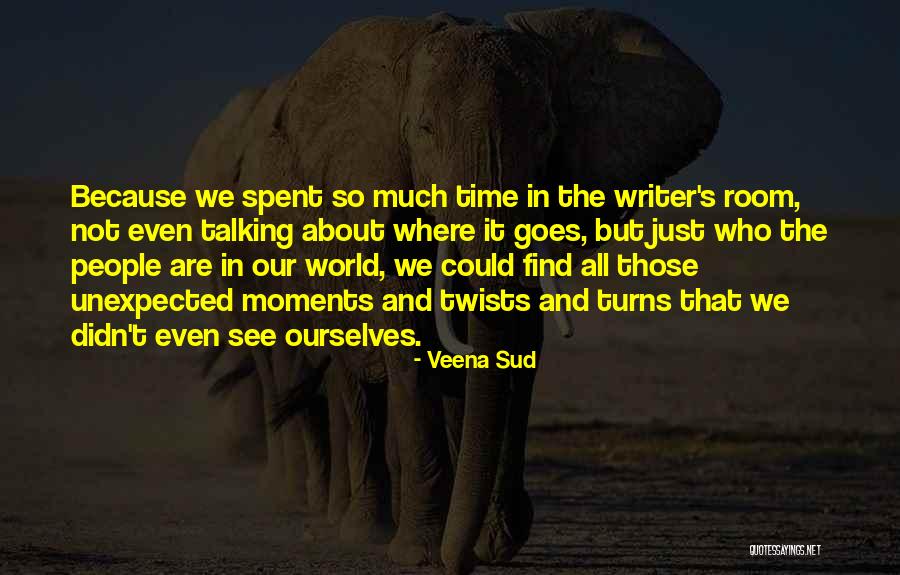 Moments Spent With Him Quotes By Veena Sud Moments Spent With Him Quotes By Veena Sud