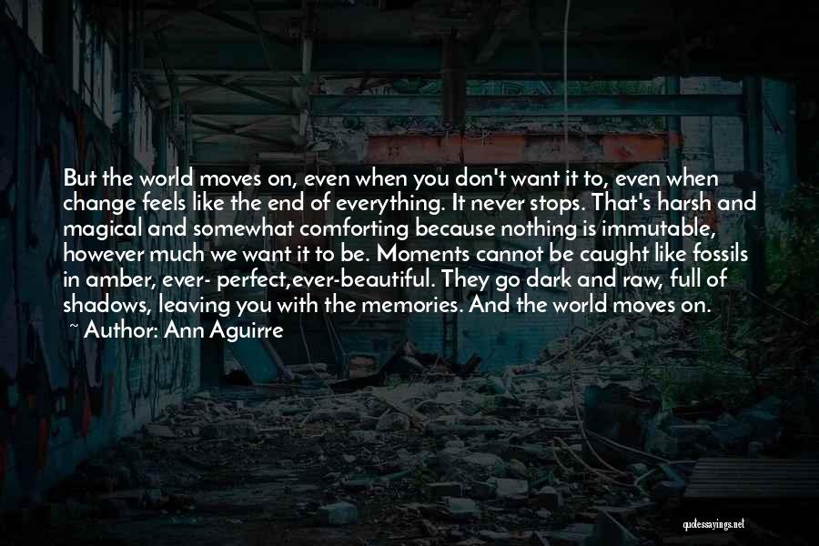 Moments That Change You Quotes By Ann Aguirre
