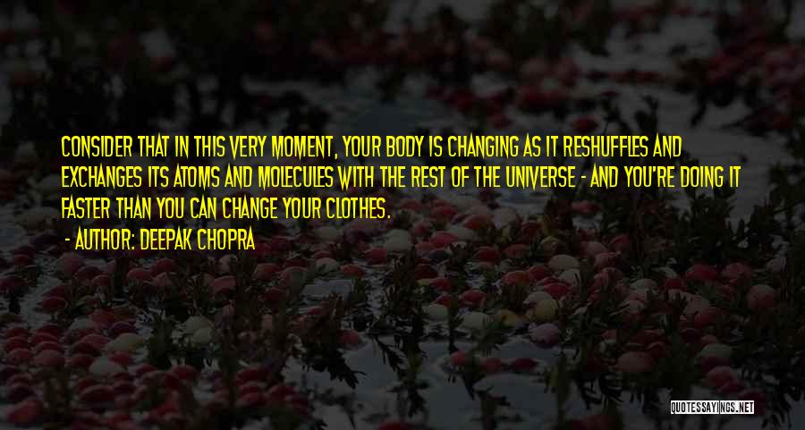 Moments That Change You Quotes By Deepak Chopra
