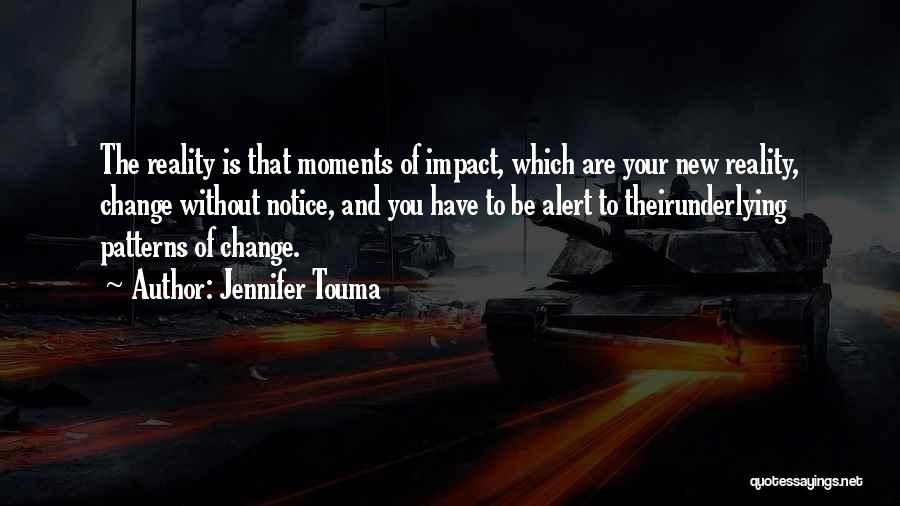 Moments That Change You Quotes By Jennifer Touma