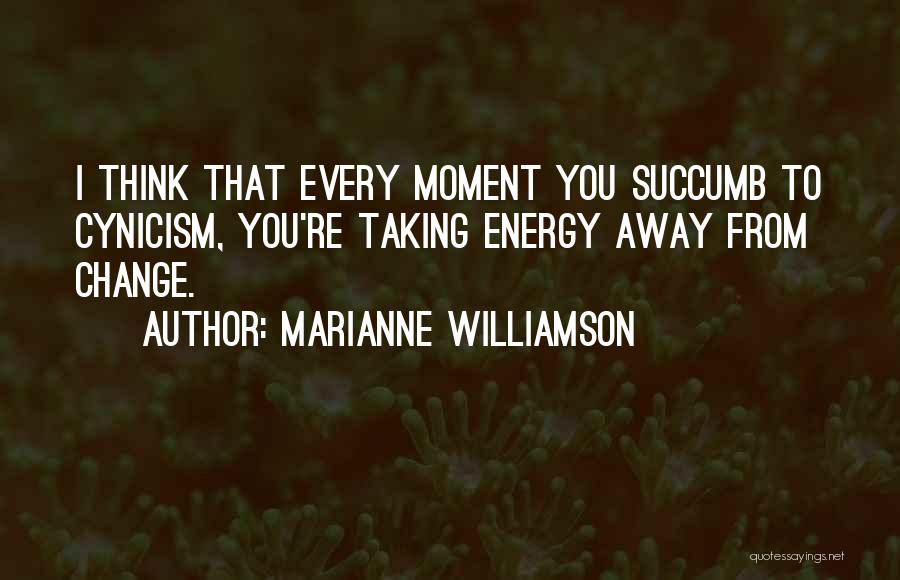 Moments That Change You Quotes By Marianne Williamson