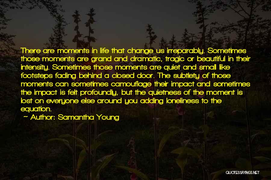 Moments That Change You Quotes By Samantha Young