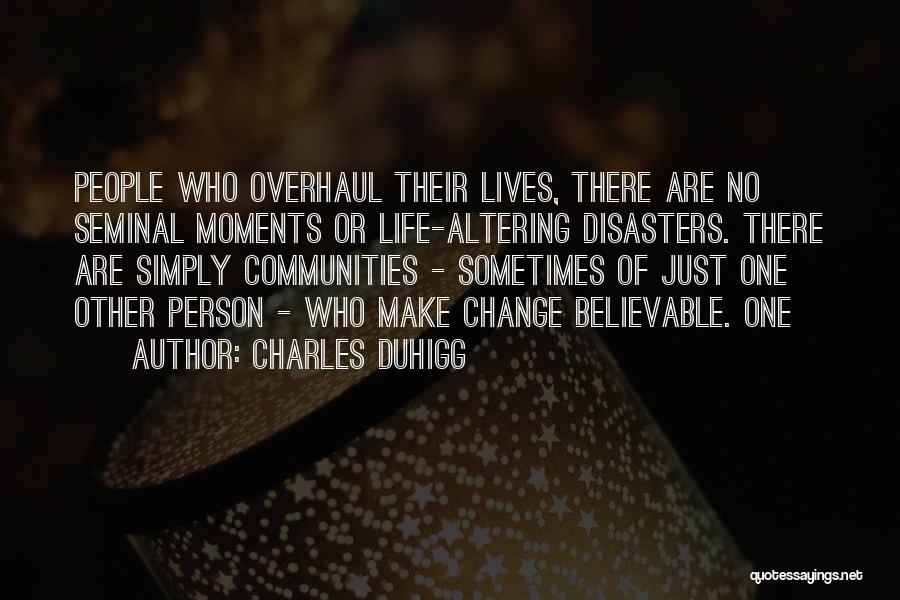 Moments That Change Your Life Quotes By Charles Duhigg