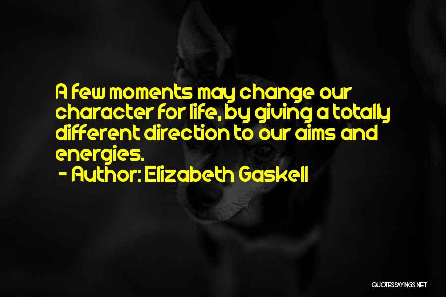 Moments That Change Your Life Quotes By Elizabeth Gaskell