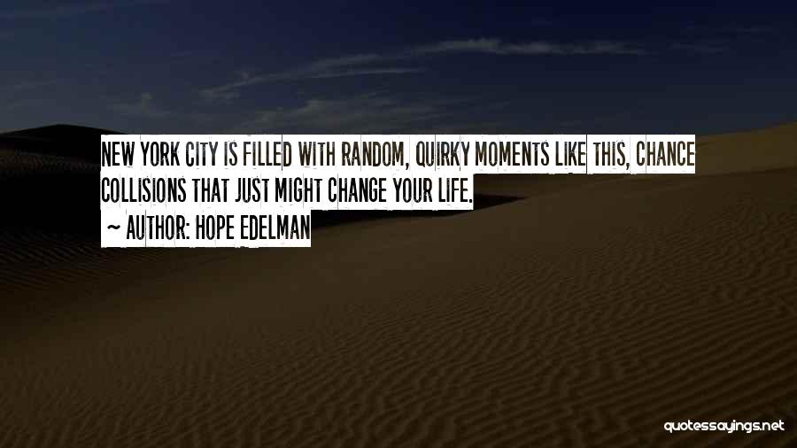 Moments That Change Your Life Quotes By Hope Edelman