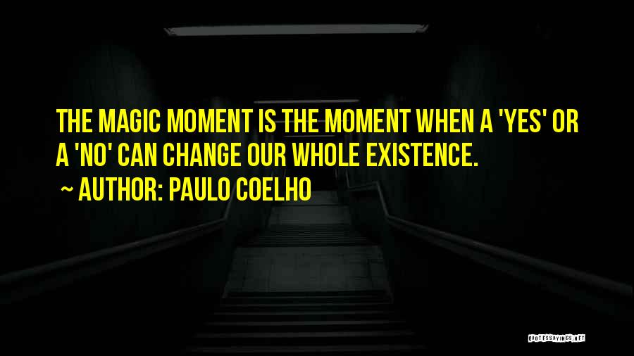 Moments That Change Your Life Quotes By Paulo Coelho
