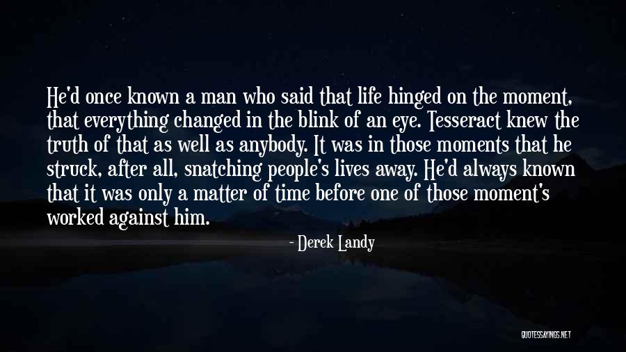 Moments That Changed My Life Quotes By Derek Landy Moments That Changed My Life Quotes By Derek Landy