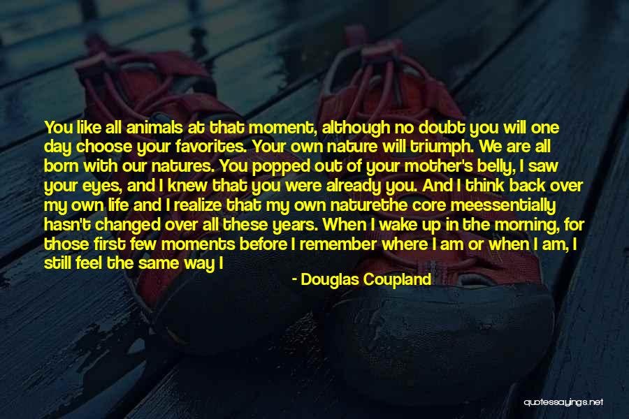 Moments That Changed My Life Quotes By Douglas Coupland Moments That Changed My Life Quotes By Douglas Coupland