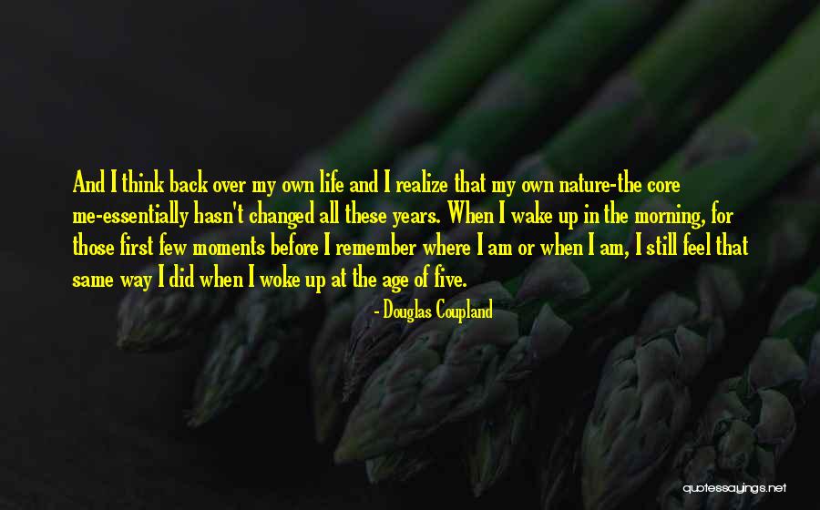 Moments That Changed My Life Quotes By Douglas Coupland Moments That Changed My Life Quotes By Douglas Coupland