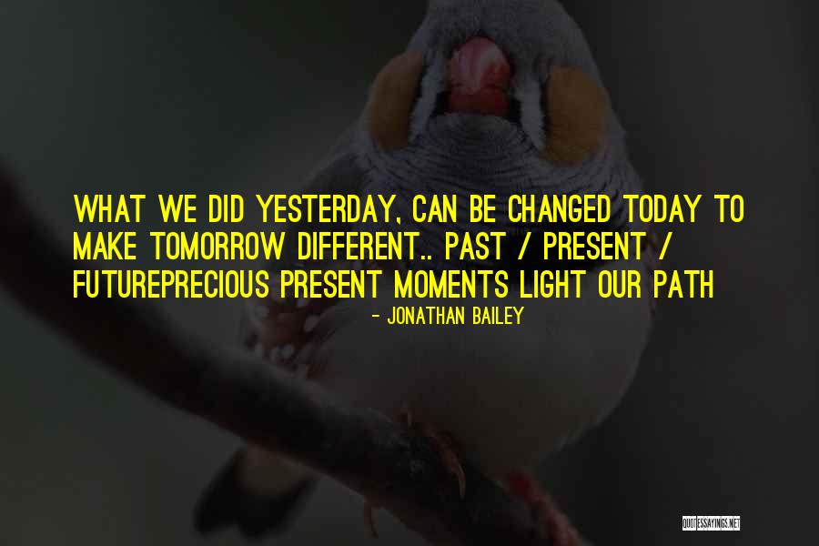 Moments That Changed My Life Quotes By Jonathan Bailey Moments That Changed My Life Quotes By Jonathan Bailey