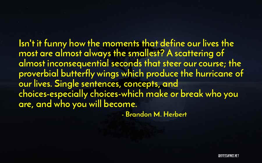 Moments That Define Us Quotes By Brandon M. Herbert Moments That Define Us Quotes By Brandon M. Herbert
