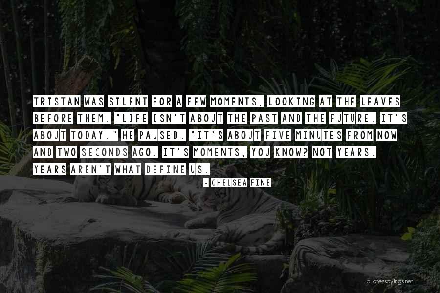 Moments That Define Us Quotes By Chelsea Fine Moments That Define Us Quotes By Chelsea Fine