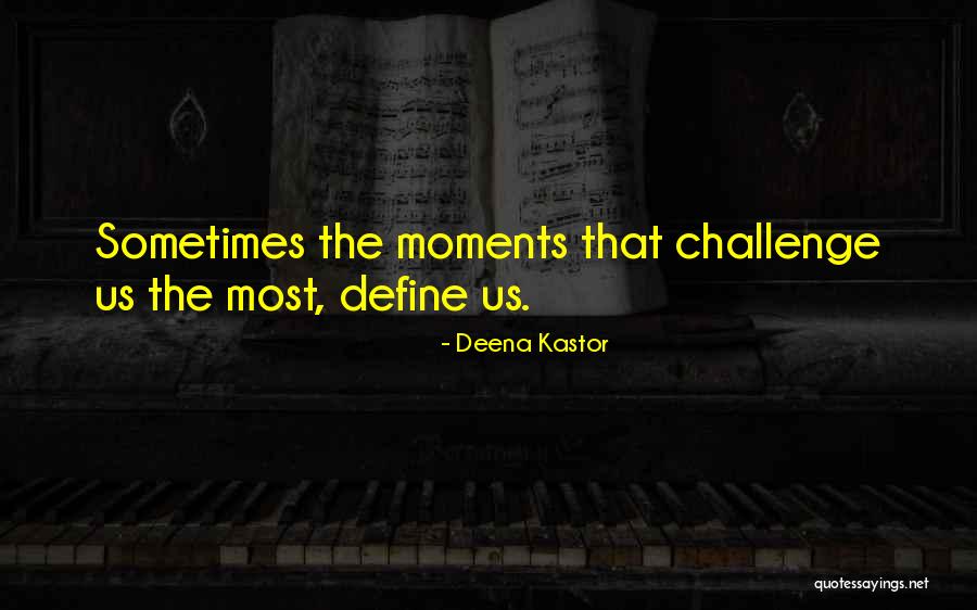 Moments That Define Us Quotes By Deena Kastor Moments That Define Us Quotes By Deena Kastor