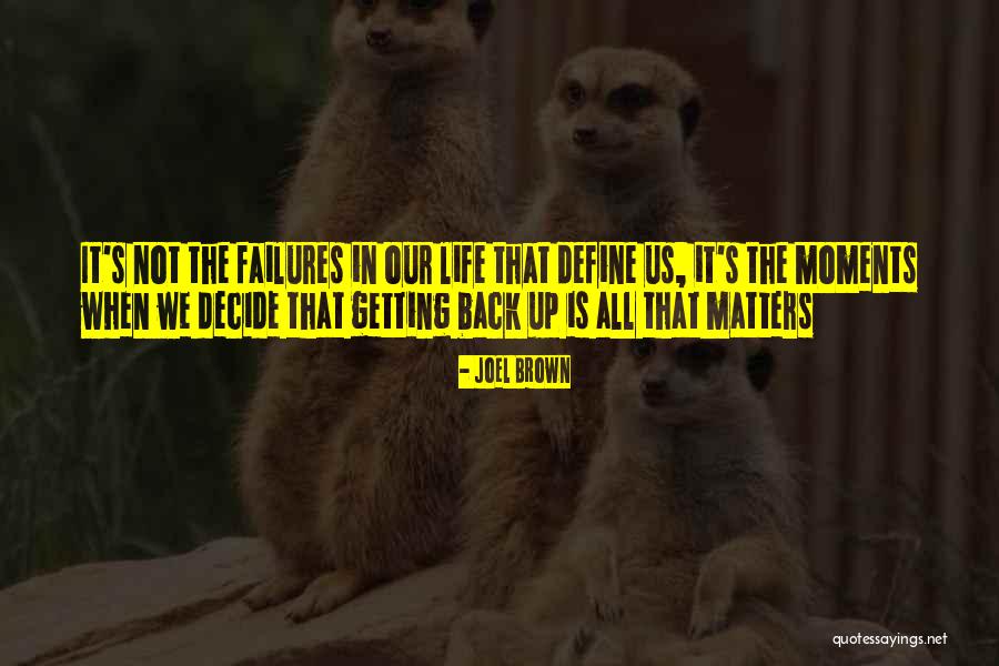 Moments That Define Us Quotes By Joel Brown Moments That Define Us Quotes By Joel Brown