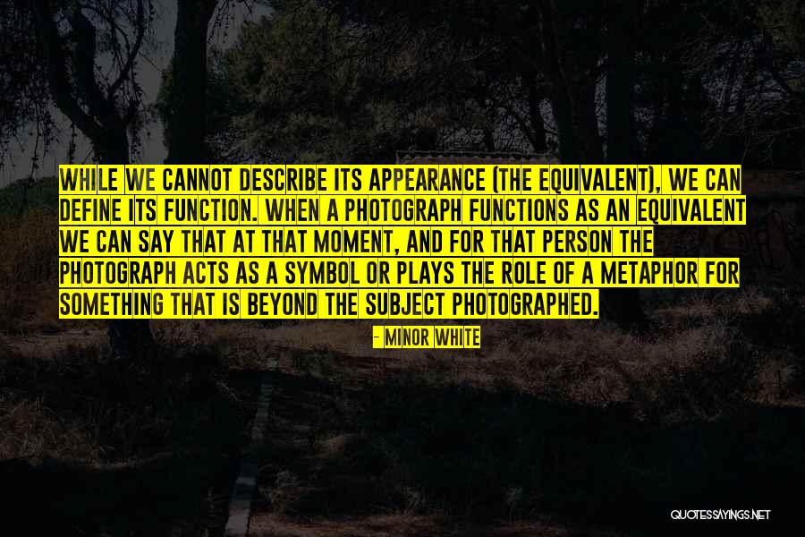 Moments That Define Us Quotes By Minor White Moments That Define Us Quotes By Minor White