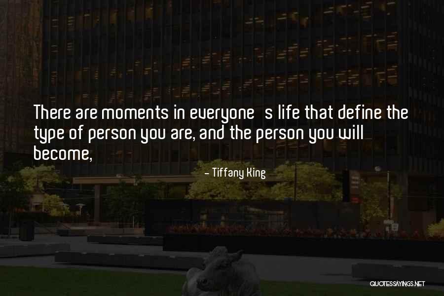 Moments That Define Us Quotes By Tiffany King Moments That Define Us Quotes By Tiffany King
