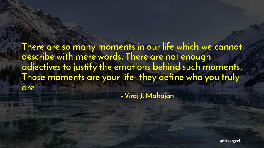 Moments That Define Us Quotes By Viraj J. Mahajan Moments That Define Us Quotes By Viraj J. Mahajan