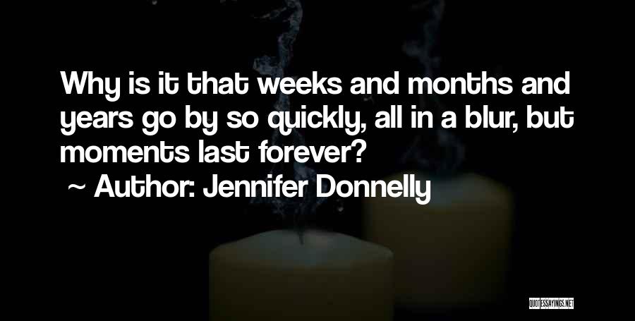 Moments That Last Quotes By Jennifer Donnelly