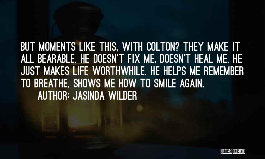 Moments That Make You Smile Quotes By Jasinda Wilder