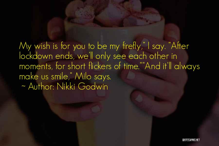 Moments That Make You Smile Quotes By Nikki Godwin