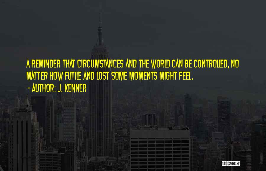 Moments That Matter Quotes By J. Kenner