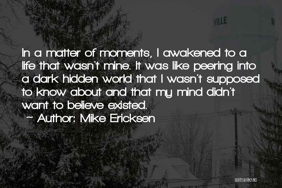 Moments That Matter Quotes By Mike Ericksen