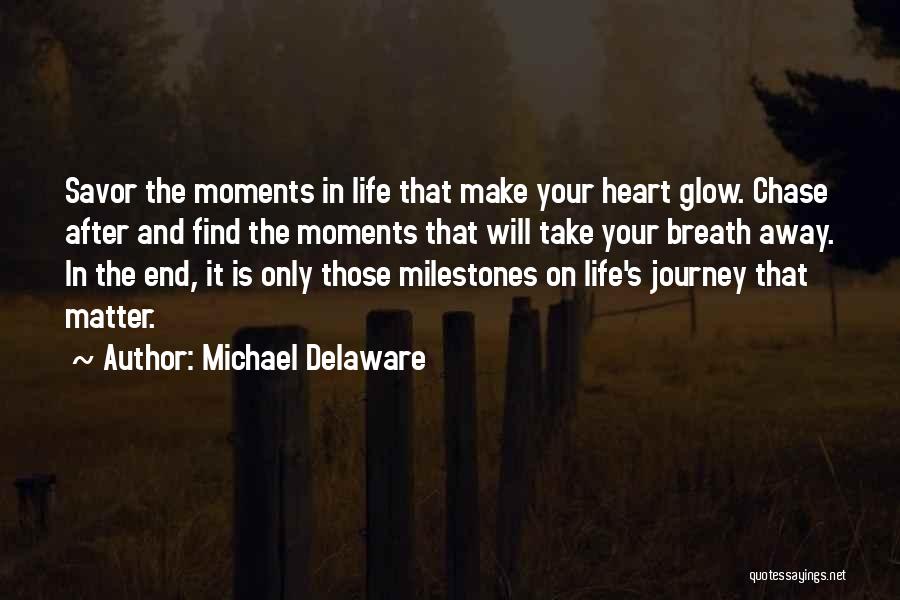 Moments That Take Your Breath Away Quotes By Michael Delaware