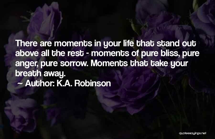 Moments That Take Your Breath Quotes By K.A. Robinson