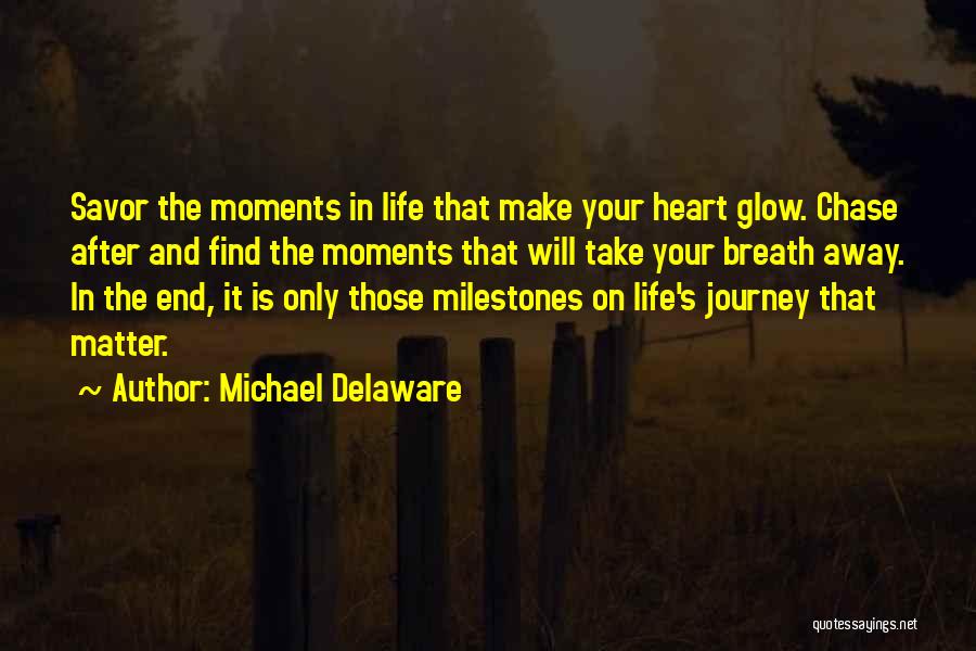 Moments That Take Your Breath Quotes By Michael Delaware