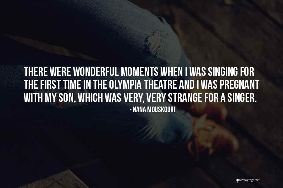 Moments Theatre Quotes By Nana Mouskouri Moments Theatre Quotes By Nana Mouskouri