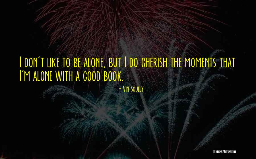 Moments To Cherish Quotes By Vin Scully Moments To Cherish Quotes By Vin Scully