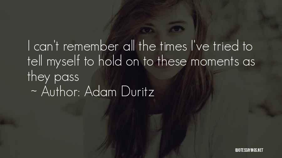 Moments To Remember Quotes By Adam Duritz
