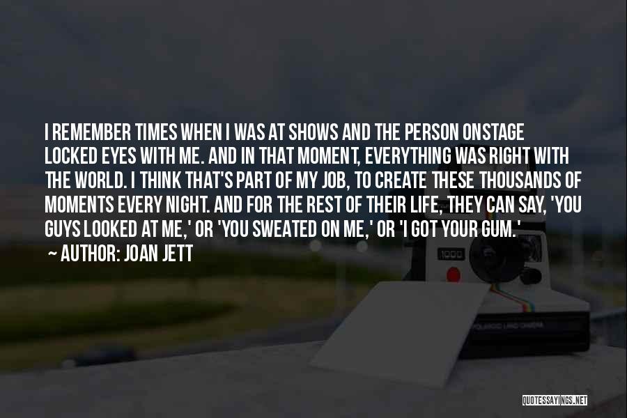 Moments To Remember Quotes By Joan Jett