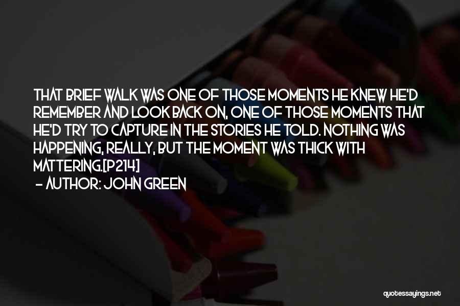 Moments To Remember Quotes By John Green