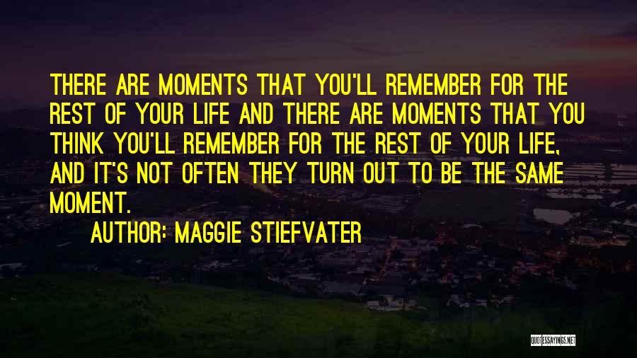 Moments To Remember Quotes By Maggie Stiefvater