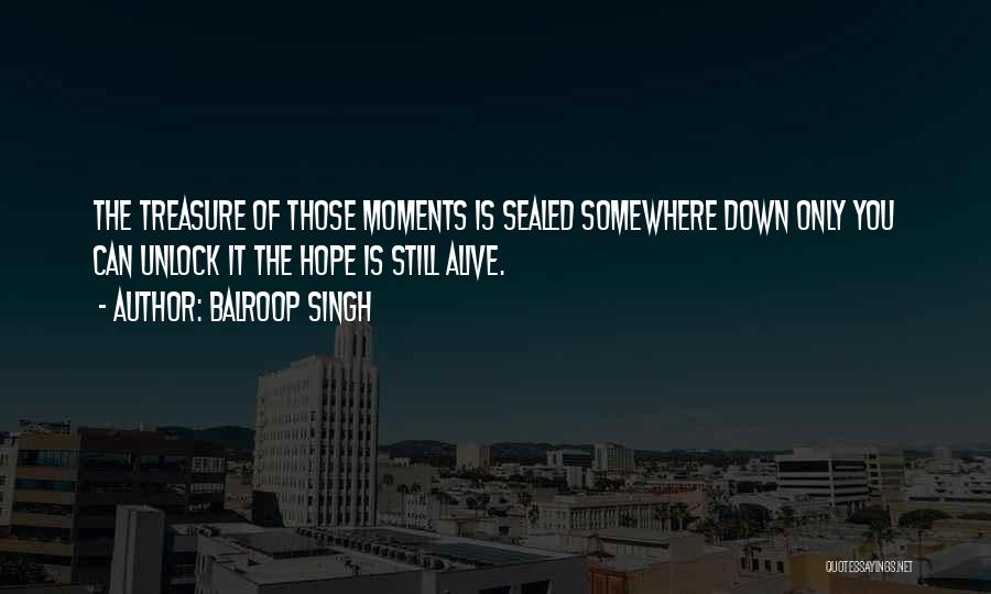 Moments To Treasure Quotes By Balroop Singh