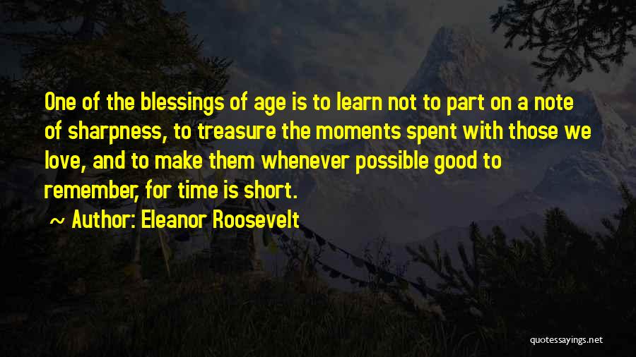 Moments To Treasure Quotes By Eleanor Roosevelt