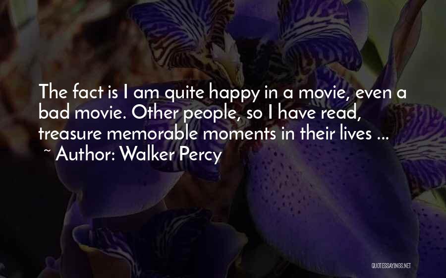 Moments To Treasure Quotes By Walker Percy