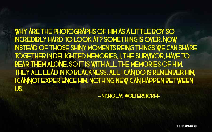 Moments We Share Quotes By Nicholas Wolterstorff Moments We Share Quotes By Nicholas Wolterstorff