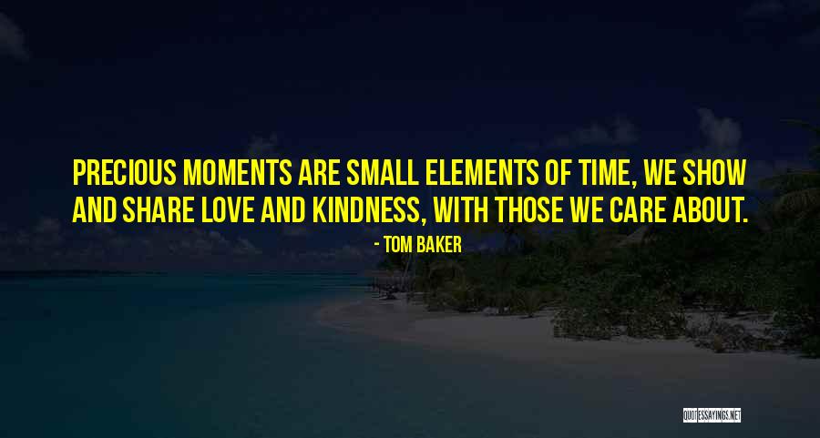 Moments We Share Quotes By Tom Baker Moments We Share Quotes By Tom Baker