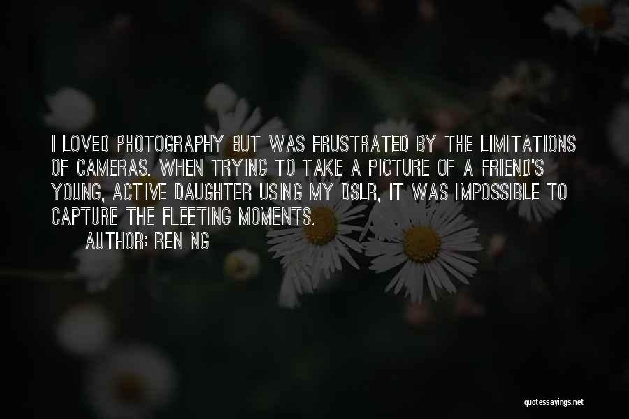 Moments With Daughter Quotes By Ren Ng