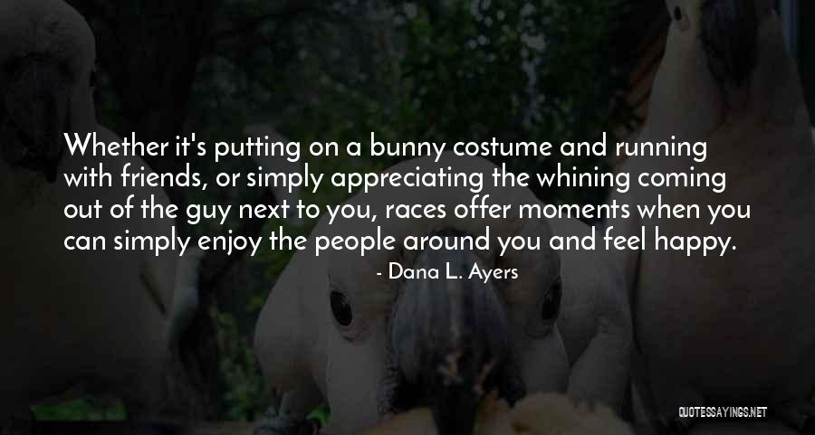 Moments With Friends Quotes By Dana L. Ayers