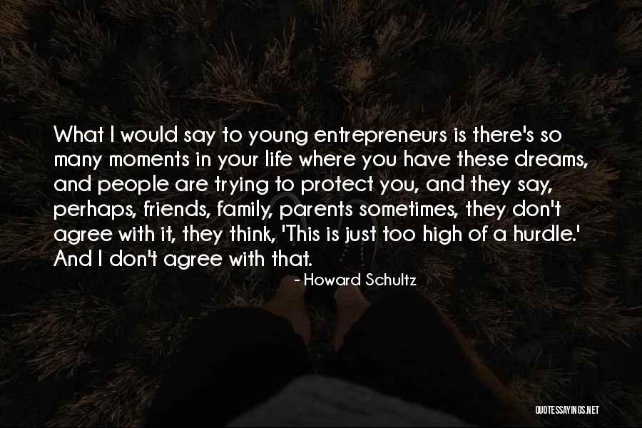 Moments With Friends Quotes By Howard Schultz Moments With Friends Quotes By Howard Schultz