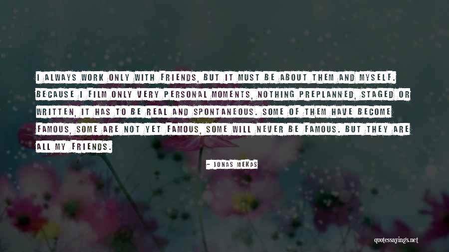 Moments With Friends Quotes By Jonas Mekas Moments With Friends Quotes By Jonas Mekas
