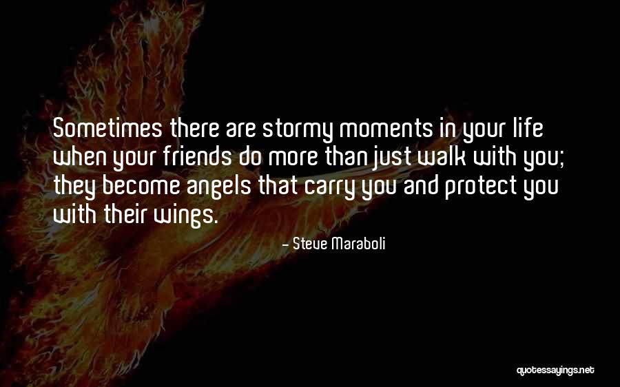 Moments With Friends Quotes By Steve Maraboli