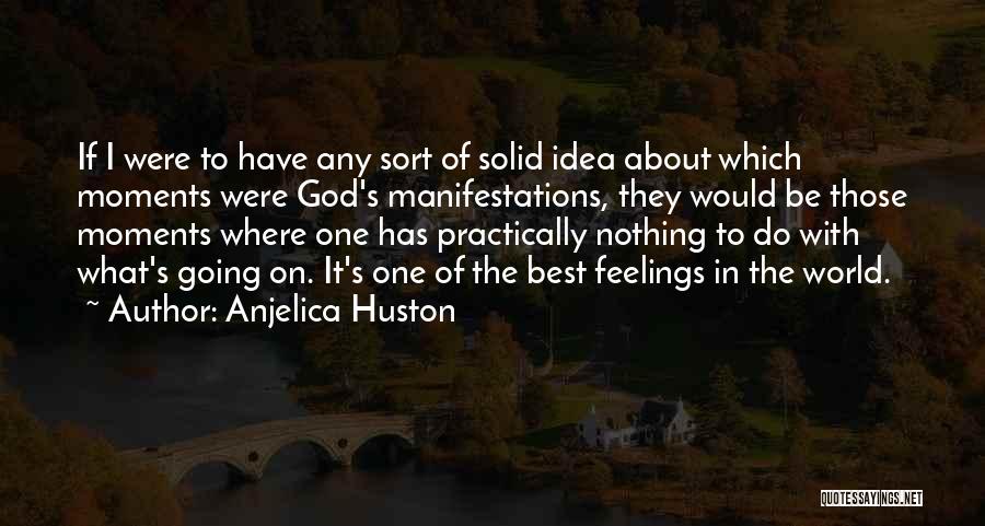 Moments With God Quotes By Anjelica Huston