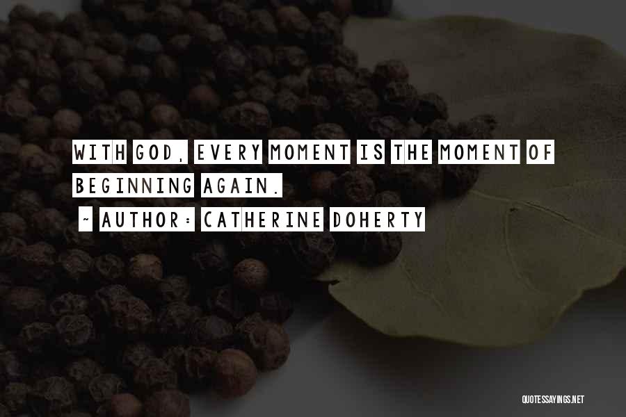 Moments With God Quotes By Catherine Doherty